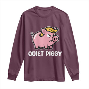 Quiet Piggy Funny Blonde Pig Long Sleeve Shirt Political Satire Humor Free Speech Cute Cartoon TS02 Maroon Print Your Wear