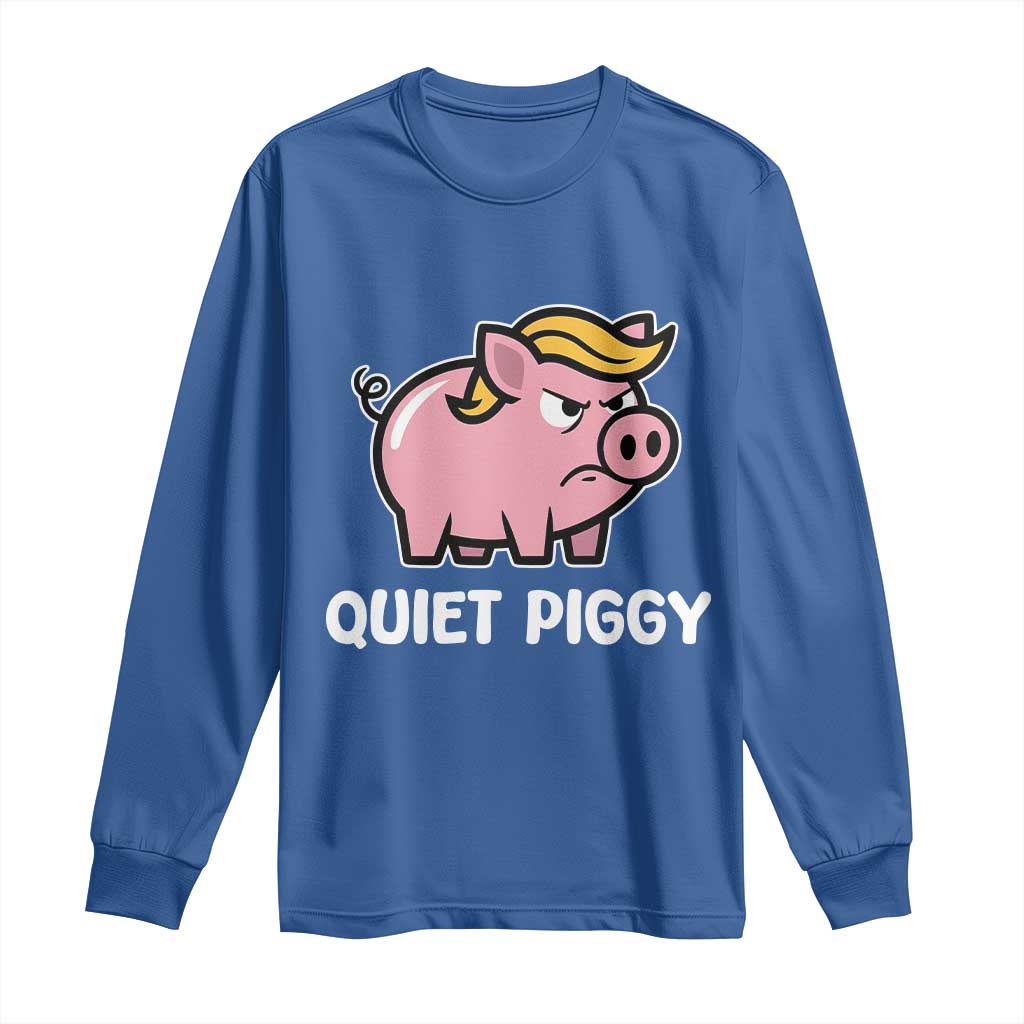 Quiet Piggy Funny Blonde Pig Long Sleeve Shirt Political Satire Humor Free Speech Cute Cartoon TS02 Royal Blue Print Your Wear