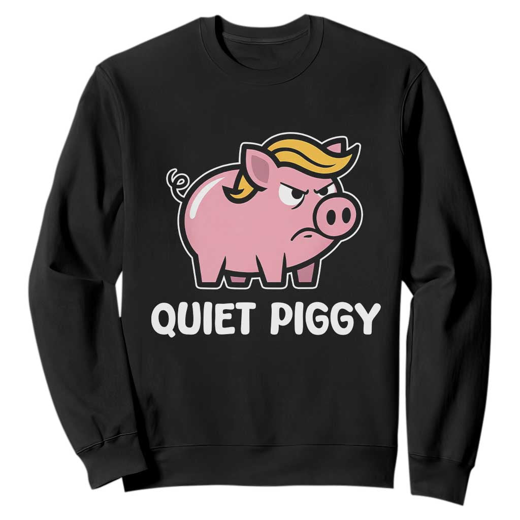 Quiet Piggy Funny Blonde Pig Sweatshirt Political Satire Humor Free Speech Cute Cartoon TS02 Black Print Your Wear