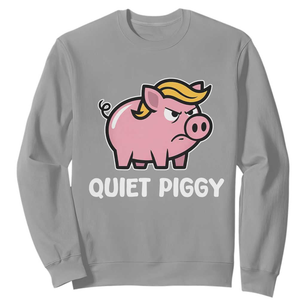 Quiet Piggy Funny Blonde Pig Sweatshirt Political Satire Humor Free Speech Cute Cartoon TS02 Sport Gray Print Your Wear