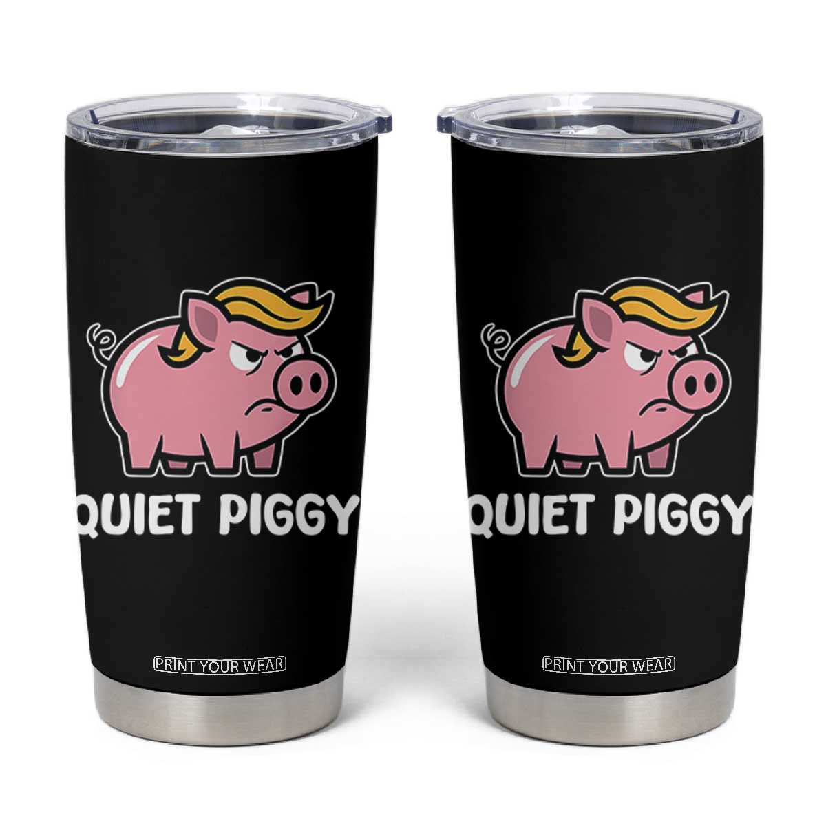 Quiet Piggy Funny Blonde Pig Tumbler Cup Political Satire Humor Free Speech Cute Cartoon TS02 Black Print Your Wear