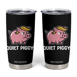 Quiet Piggy Funny Blonde Pig Tumbler Cup Political Satire Humor Free Speech Cute Cartoon TS02 Black Print Your Wear