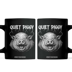 Quiet Piggy Metal Style Coffee Mug Dark Humor Pig Political Satire Humor Rock Aesthetic TS02 Black Print Your Wear