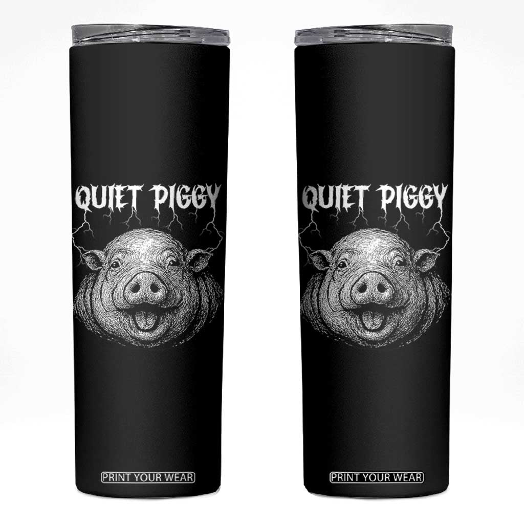 Quiet Piggy Metal Style Skinny Tumbler Dark Humor Pig Political Satire Humor Rock Aesthetic TS02 Black Print Your Wear
