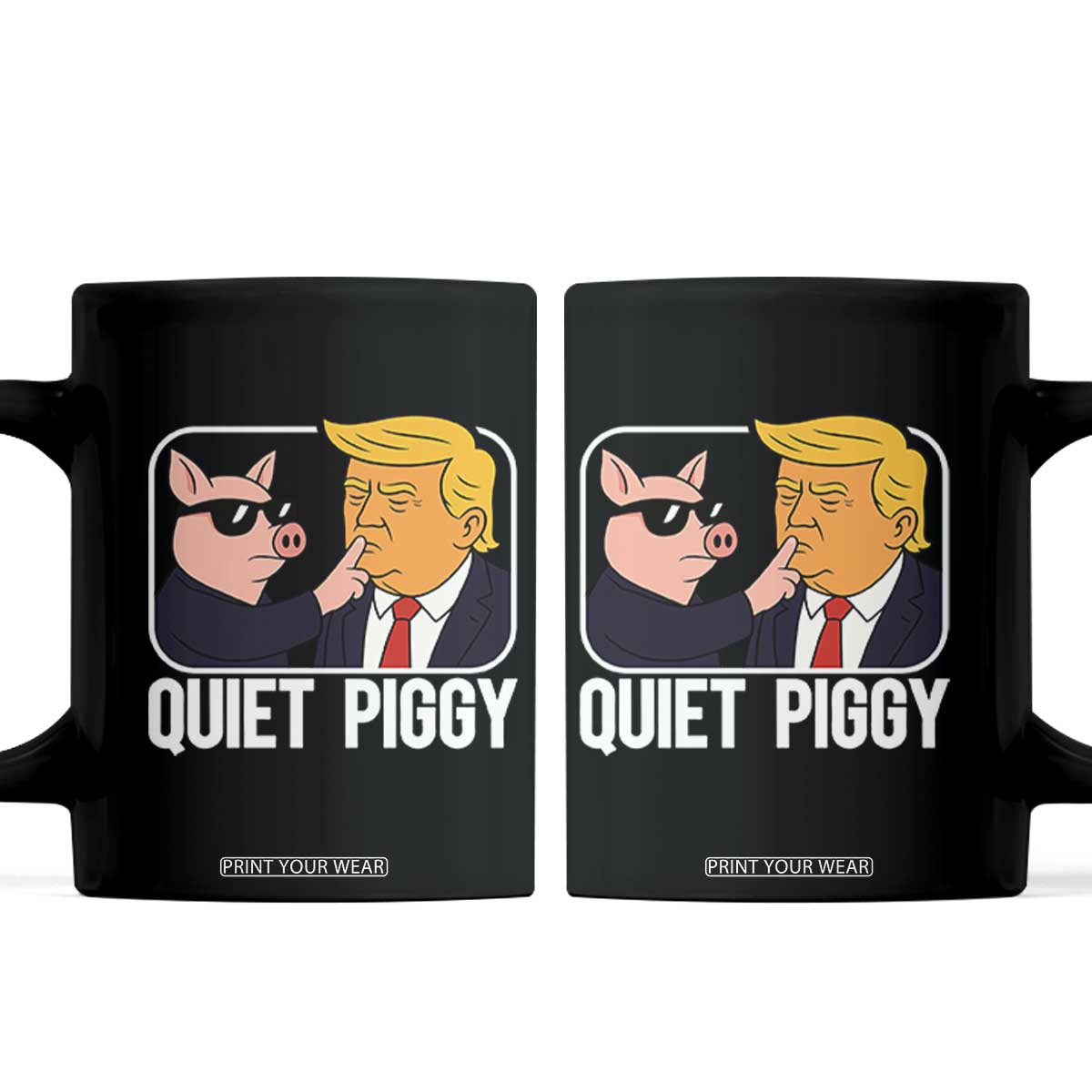 Quiet Piggy Shhh Trump Meme Coffee Mug Sassy Pig Parody Funny Political Satire TS02 Black Print Your Wear