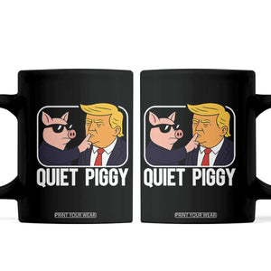 Quiet Piggy Shhh Trump Meme Coffee Mug Sassy Pig Parody Funny Political Satire TS02 Black Print Your Wear