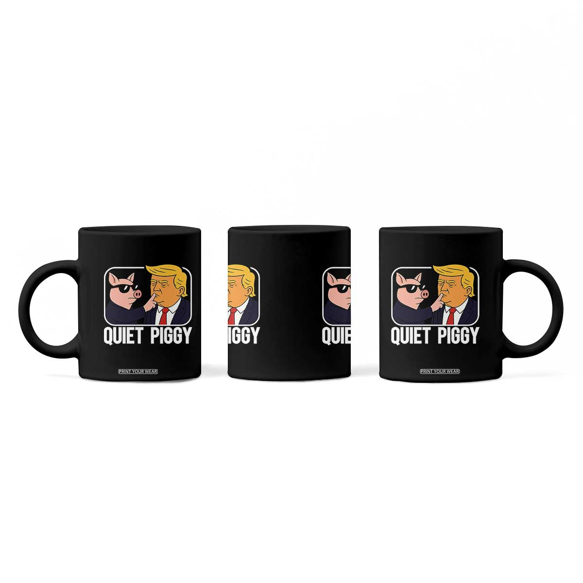 Quiet Piggy Shhh Trump Meme Coffee Mug Sassy Pig Parody Funny Political Satire TS02 Print Your Wear