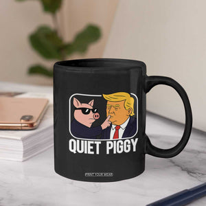 Quiet Piggy Shhh Trump Meme Coffee Mug Sassy Pig Parody Funny Political Satire TS02 Print Your Wear