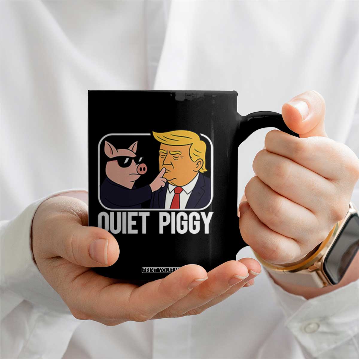 Quiet Piggy Shhh Trump Meme Coffee Mug Sassy Pig Parody Funny Political Satire TS02 Print Your Wear