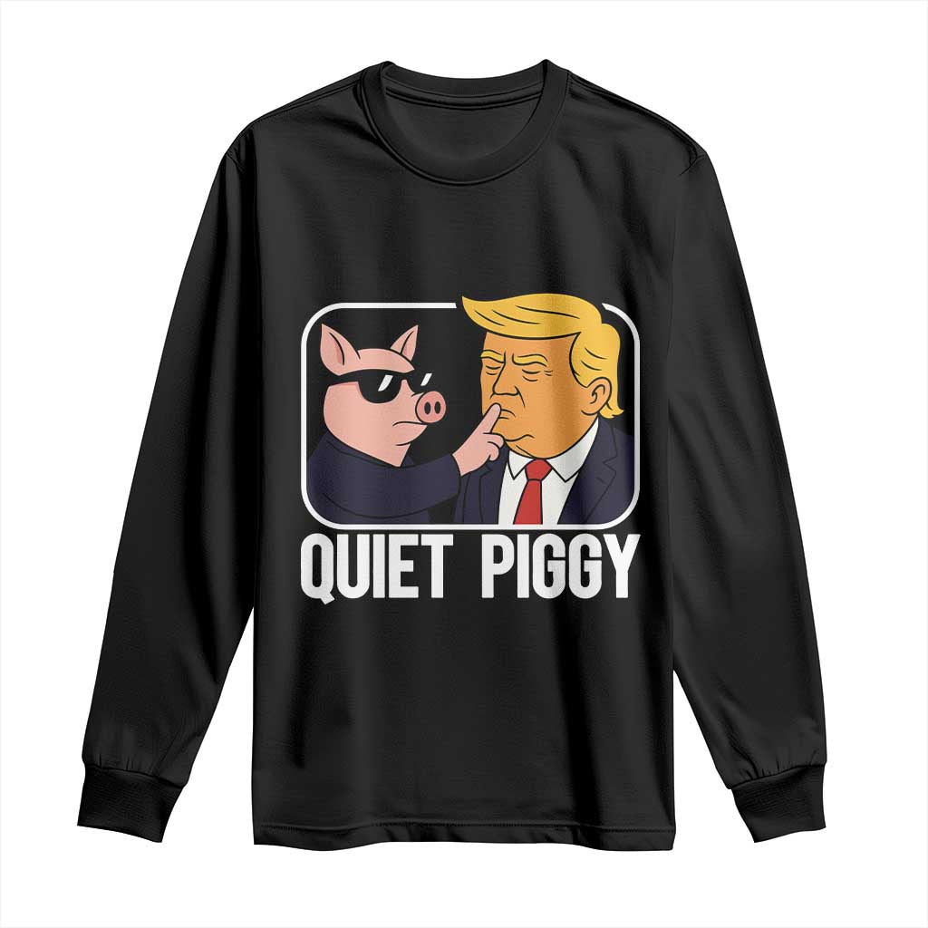 Quiet Piggy Shhh Trump Meme Long Sleeve Shirt Sassy Pig Parody Funny Political Satire TS02 Black Print Your Wear