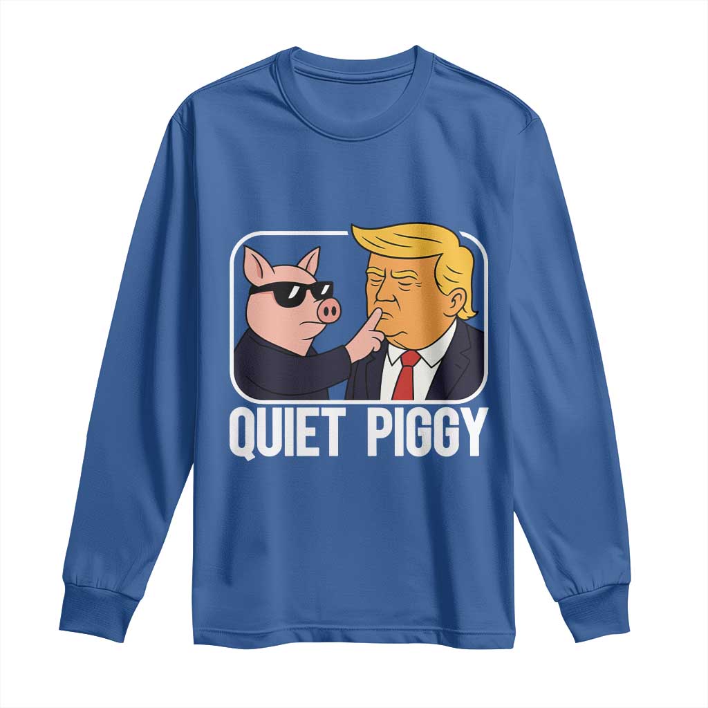 Quiet Piggy Shhh Trump Meme Long Sleeve Shirt Sassy Pig Parody Funny Political Satire TS02 Royal Blue Print Your Wear