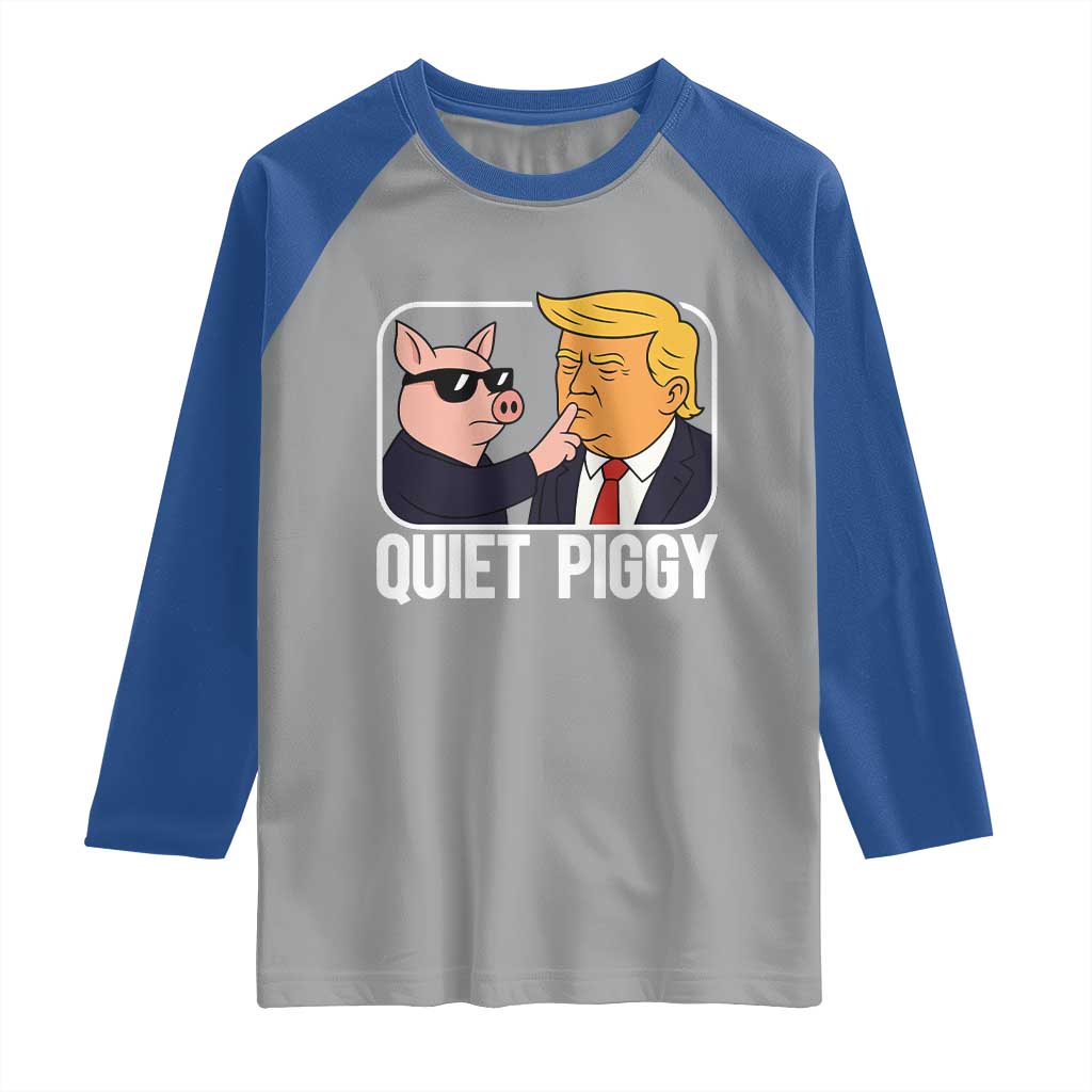 Quiet Piggy Shhh Trump Meme Raglan Shirt Sassy Pig Parody Funny Political Satire TS02 Sport Gray Royal Print Your Wear