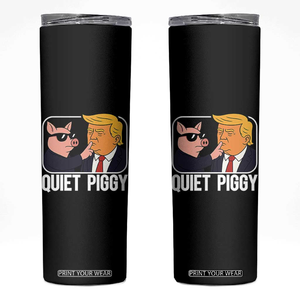 Quiet Piggy Shhh Trump Meme Skinny Tumbler Sassy Pig Parody Funny Political Satire TS02 Black Print Your Wear