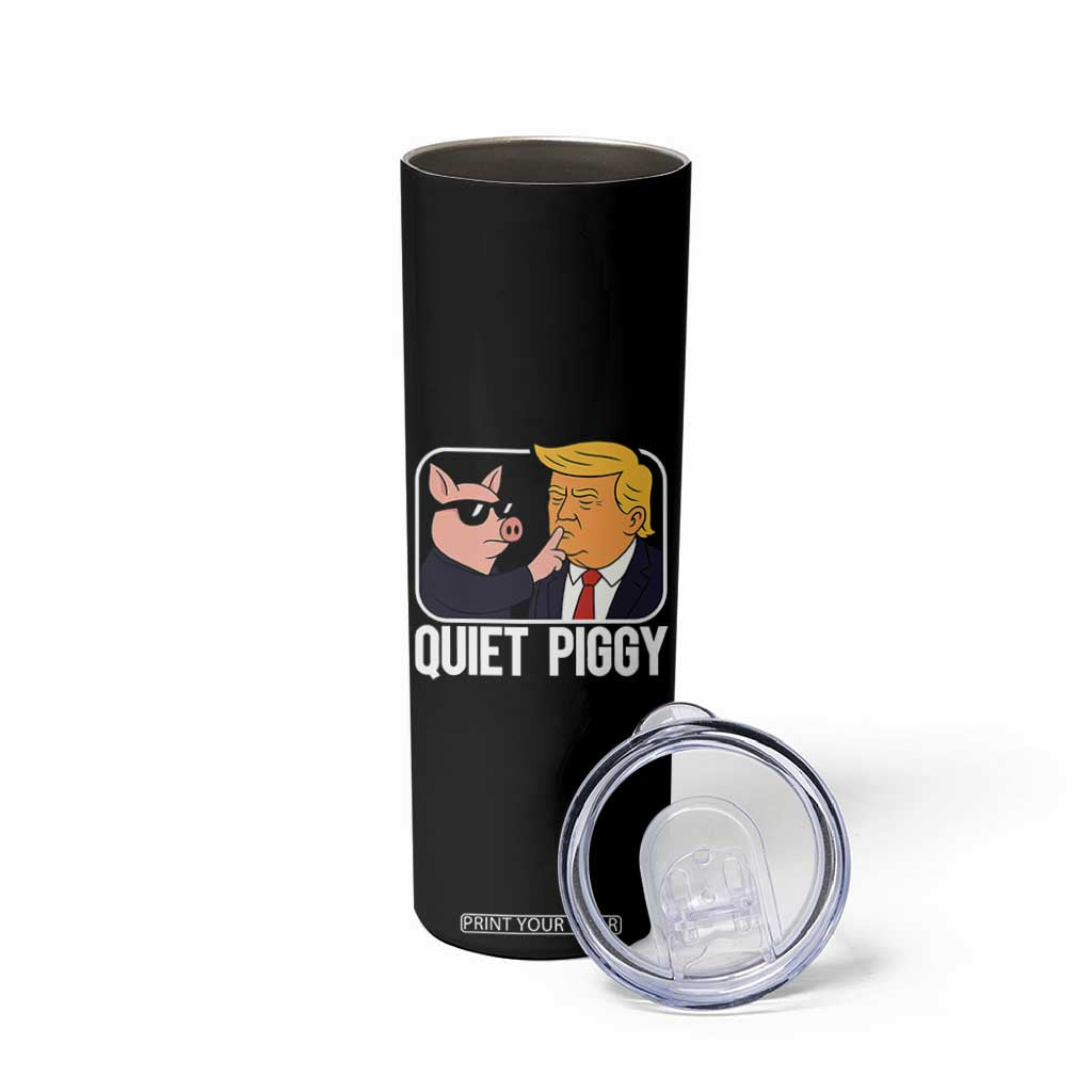 Quiet Piggy Shhh Trump Meme Skinny Tumbler Sassy Pig Parody Funny Political Satire TS02 Print Your Wear