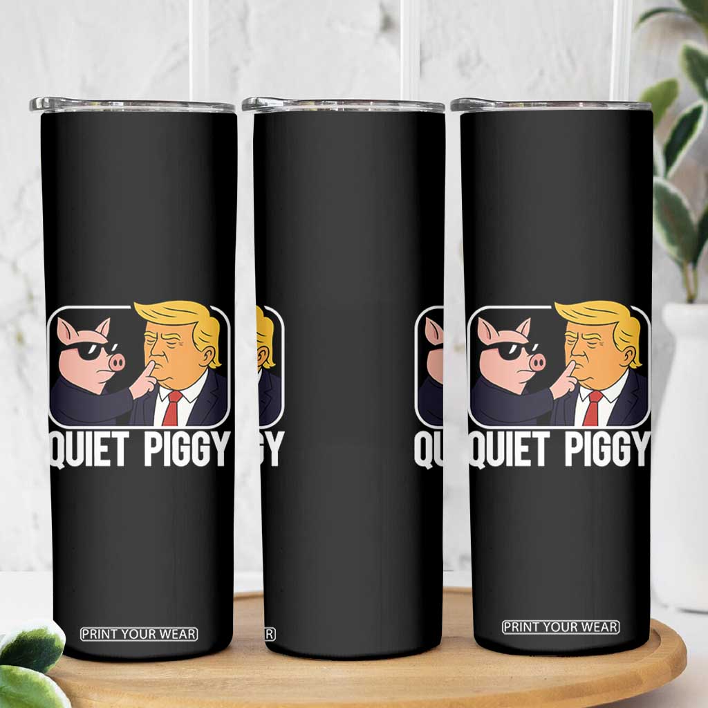 Quiet Piggy Shhh Trump Meme Skinny Tumbler Sassy Pig Parody Funny Political Satire TS02 Print Your Wear