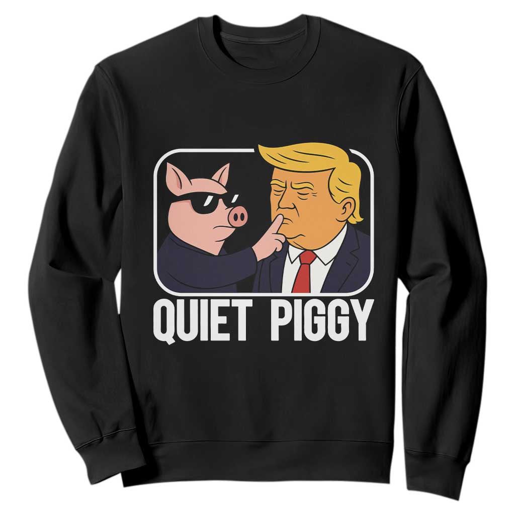Quiet Piggy Shhh Trump Meme Sweatshirt Sassy Pig Parody Funny Political Satire TS02 Black Print Your Wear
