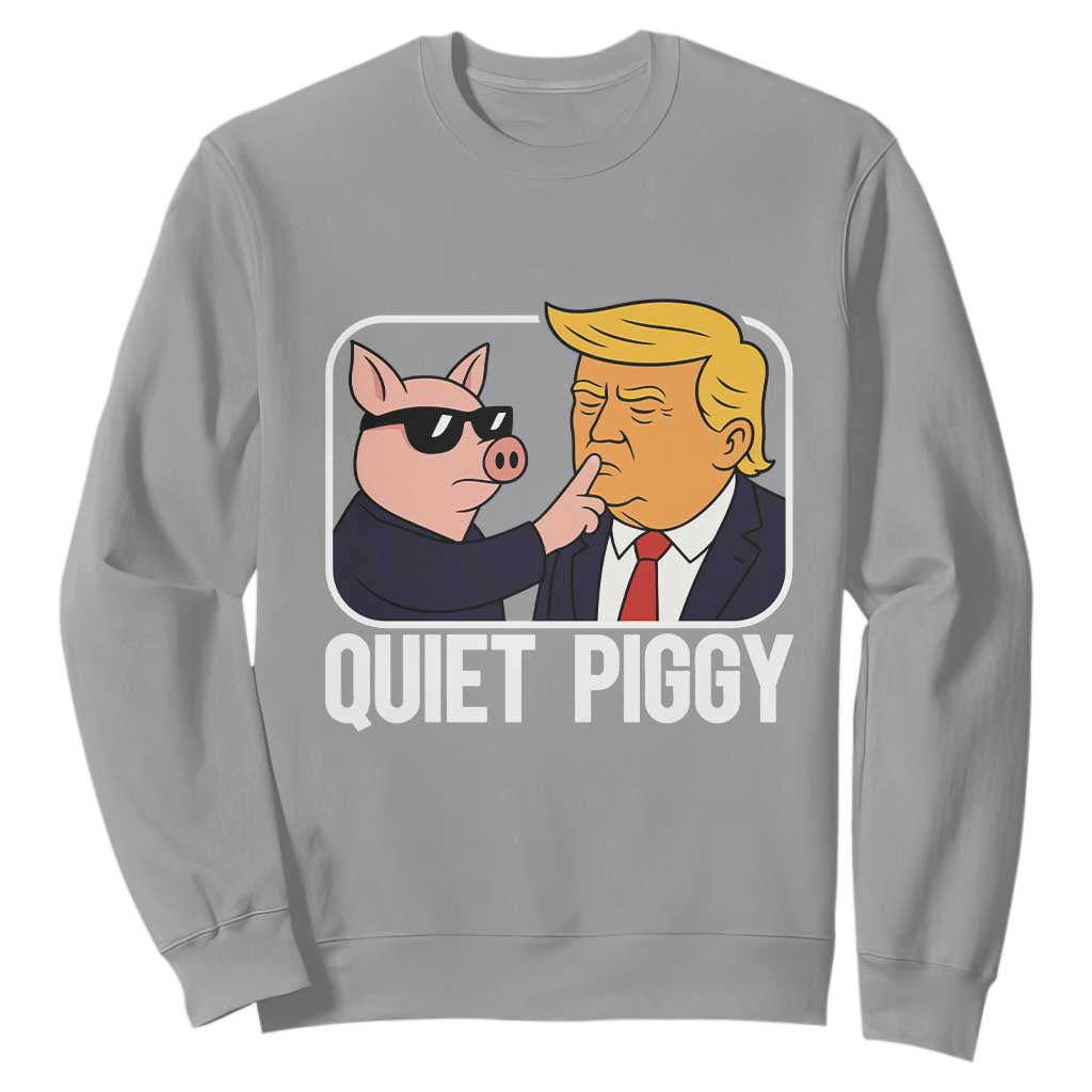 Quiet Piggy Shhh Trump Meme Sweatshirt Sassy Pig Parody Funny Political Satire TS02 Sport Gray Print Your Wear
