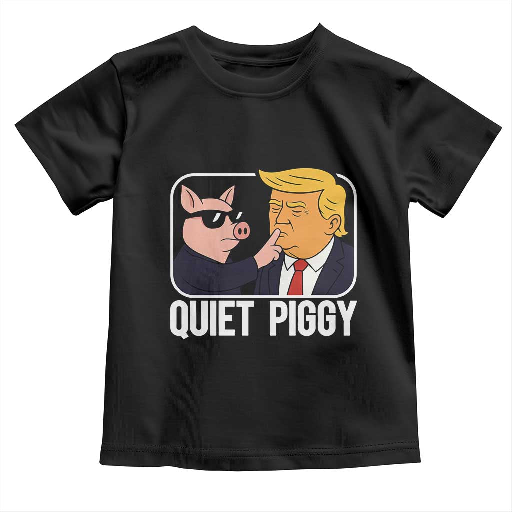 Quiet Piggy Shhh Trump Meme Toddler T Shirt Sassy Pig Parody Funny Political Satire TS02 Black Print Your Wear