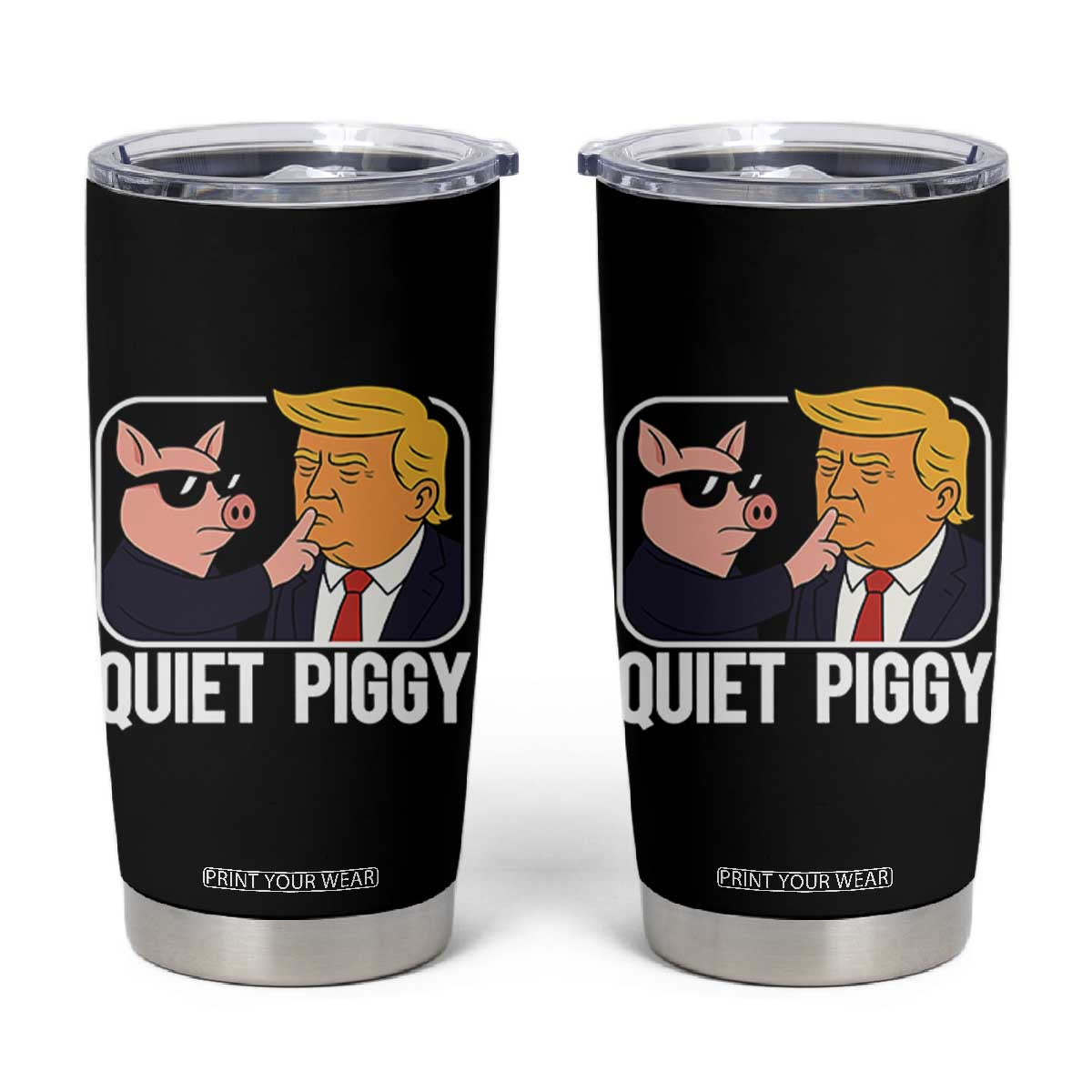 Quiet Piggy Shhh Trump Meme Tumbler Cup Sassy Pig Parody Funny Political Satire TS02 Black Print Your Wear