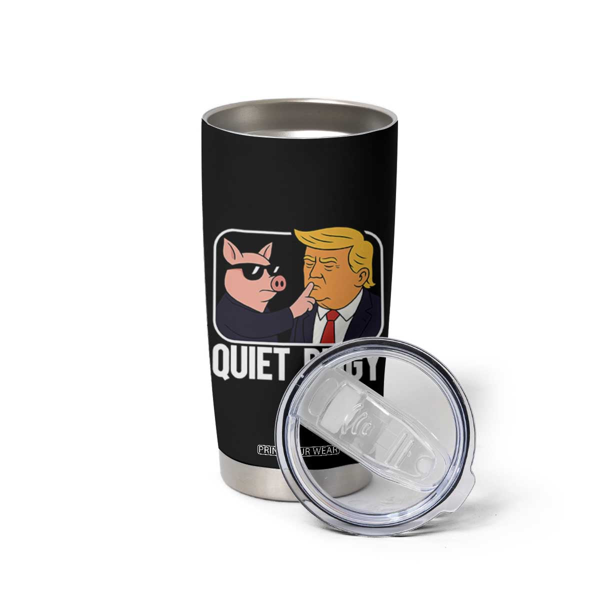 Quiet Piggy Shhh Trump Meme Tumbler Cup Sassy Pig Parody Funny Political Satire TS02 Print Your Wear