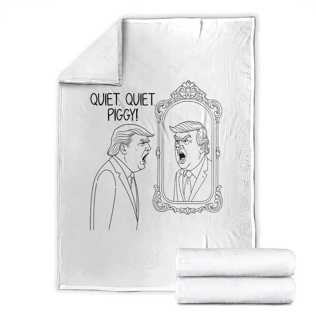 Quiet Quiet Piggy Trump Mirror Throw Blanket Sarcastic Pig Political Satire Parody TS02 White Print Your Wear