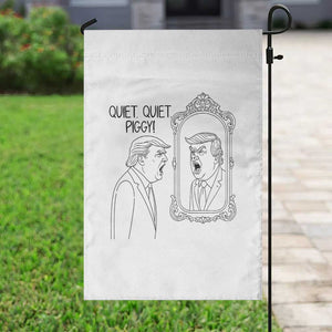 Quiet Quiet Piggy Trump Mirror Garden Flag Sarcastic Pig Political Satire Parody TS02 Print Your Wear