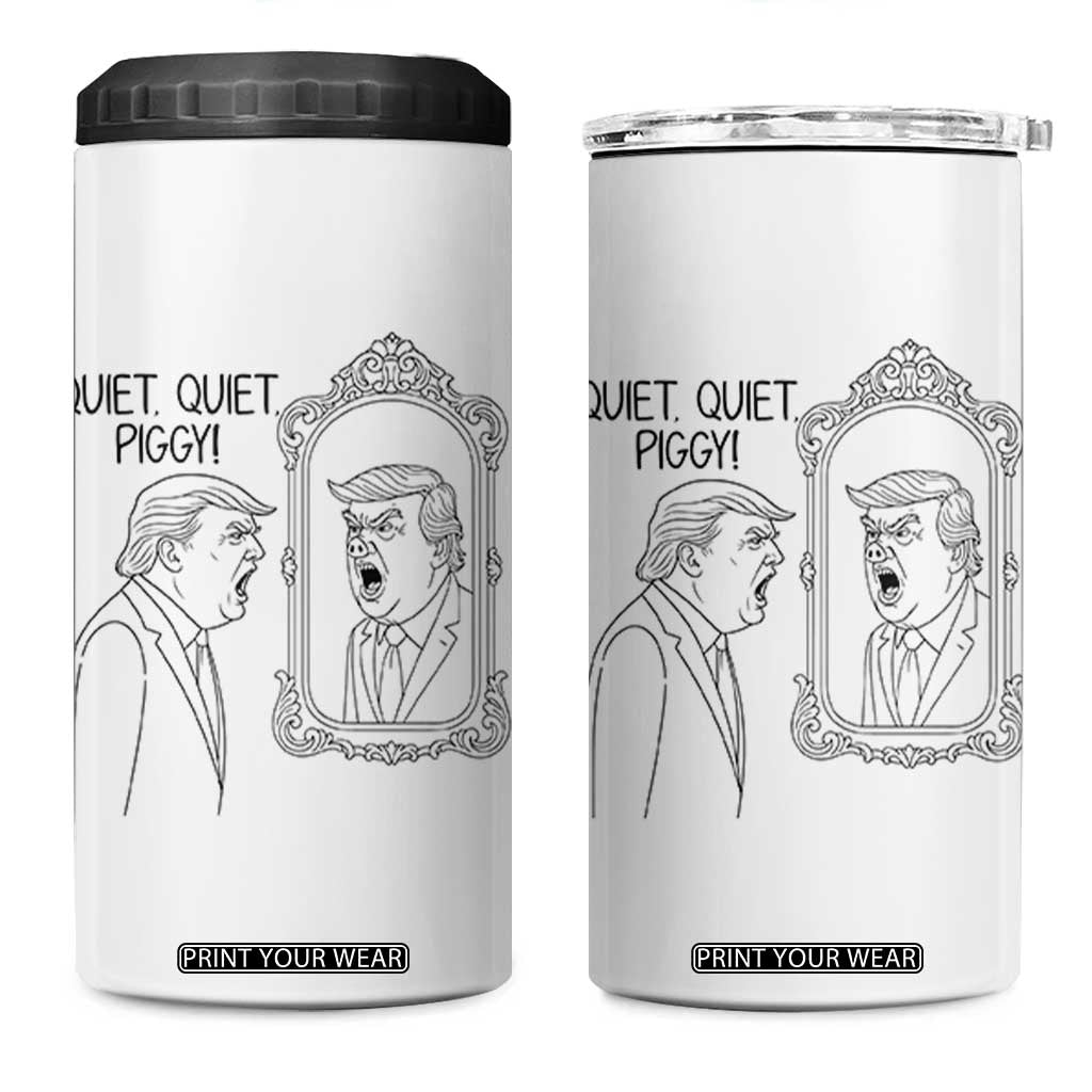 Quiet Quiet Piggy Trump Mirror 4 in 1 Can Cooler Tumbler Sarcastic Pig Political Satire Parody TS02 One Size: 16 oz White Print Your Wear