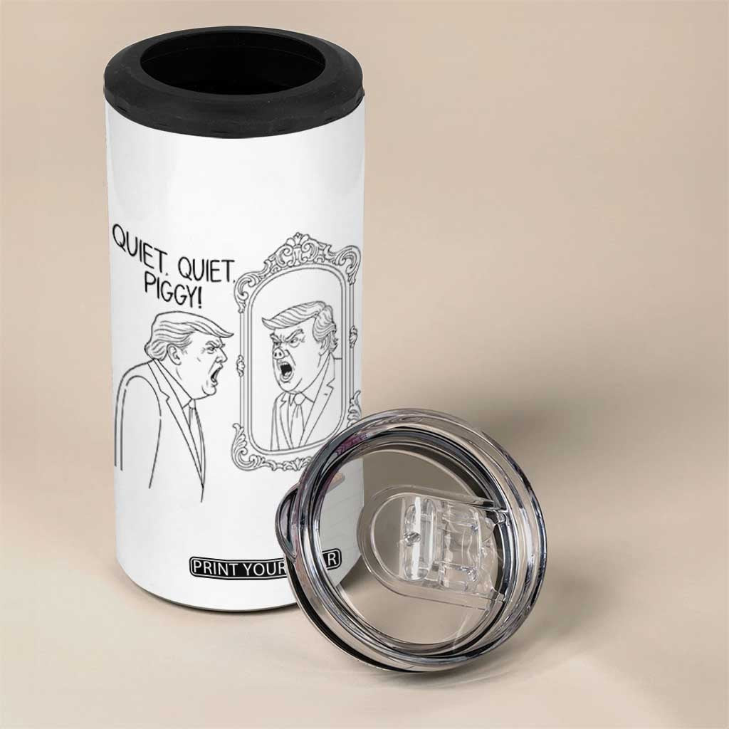 Quiet Quiet Piggy Trump Mirror 4 in 1 Can Cooler Tumbler Sarcastic Pig Political Satire Parody TS02 Print Your Wear