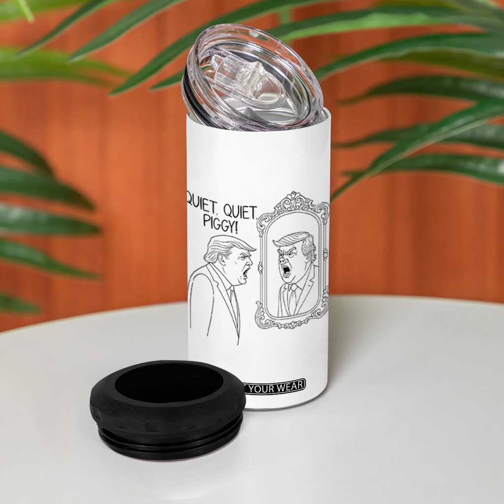 Quiet Quiet Piggy Trump Mirror 4 in 1 Can Cooler Tumbler Sarcastic Pig Political Satire Parody TS02 Print Your Wear