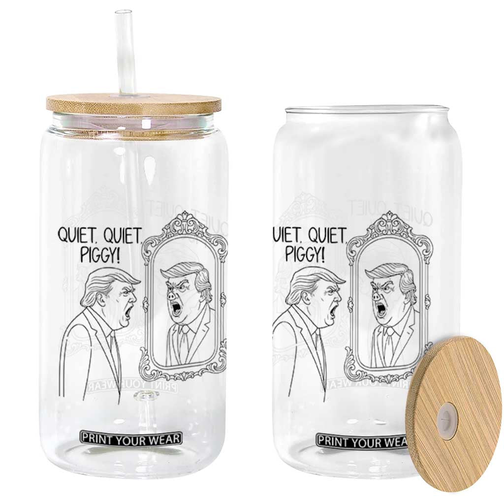 Quiet Quiet Piggy Trump Mirror Glass Can Sarcastic Pig Political Satire Parody TS02 Print Your Wear