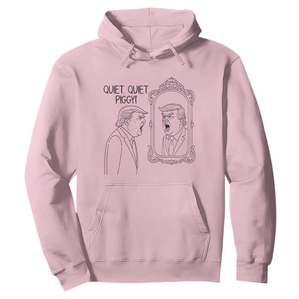 Quiet Quiet Piggy Trump Mirror Hoodie Sarcastic Pig Political Satire Parody TS02 Light Pink Print Your Wear