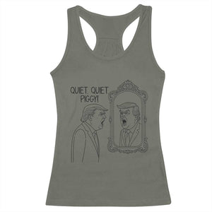 Quiet Quiet Piggy Trump Mirror Racerback Tank Top Sarcastic Pig Political Satire Parody TS02 Military Green Print Your Wear