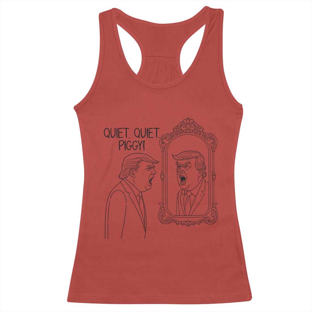 Quiet Quiet Piggy Trump Mirror Racerback Tank Top Sarcastic Pig Political Satire Parody TS02 Red Print Your Wear