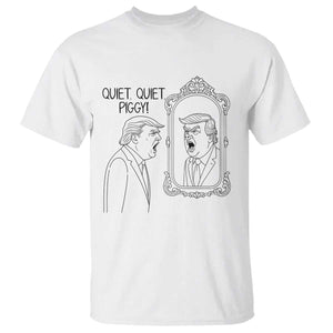Quiet Quiet Piggy Trump Mirror T Shirt Sarcastic Pig Political Satire Parody TS02 White Print Your Wear