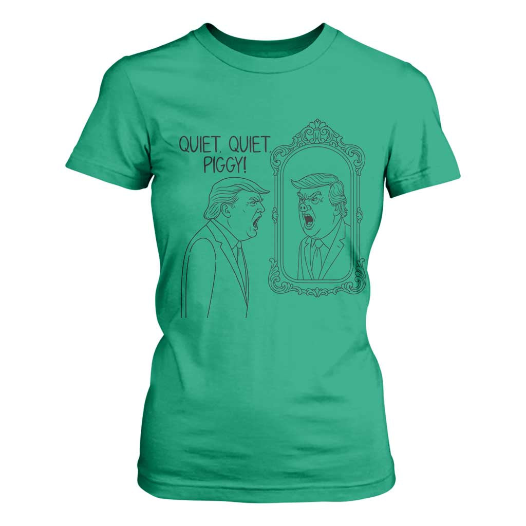 Quiet Quiet Piggy Trump Mirror T Shirt For Women Sarcastic Pig Political Satire Parody TS02 Irish Green Print Your Wear