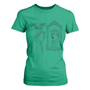 Quiet Quiet Piggy Trump Mirror T Shirt For Women Sarcastic Pig Political Satire Parody TS02 Irish Green Print Your Wear
