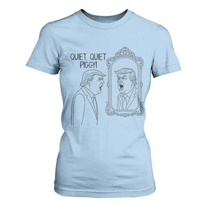 Quiet Quiet Piggy Trump Mirror T Shirt For Women Sarcastic Pig Political Satire Parody TS02 Light Blue Print Your Wear