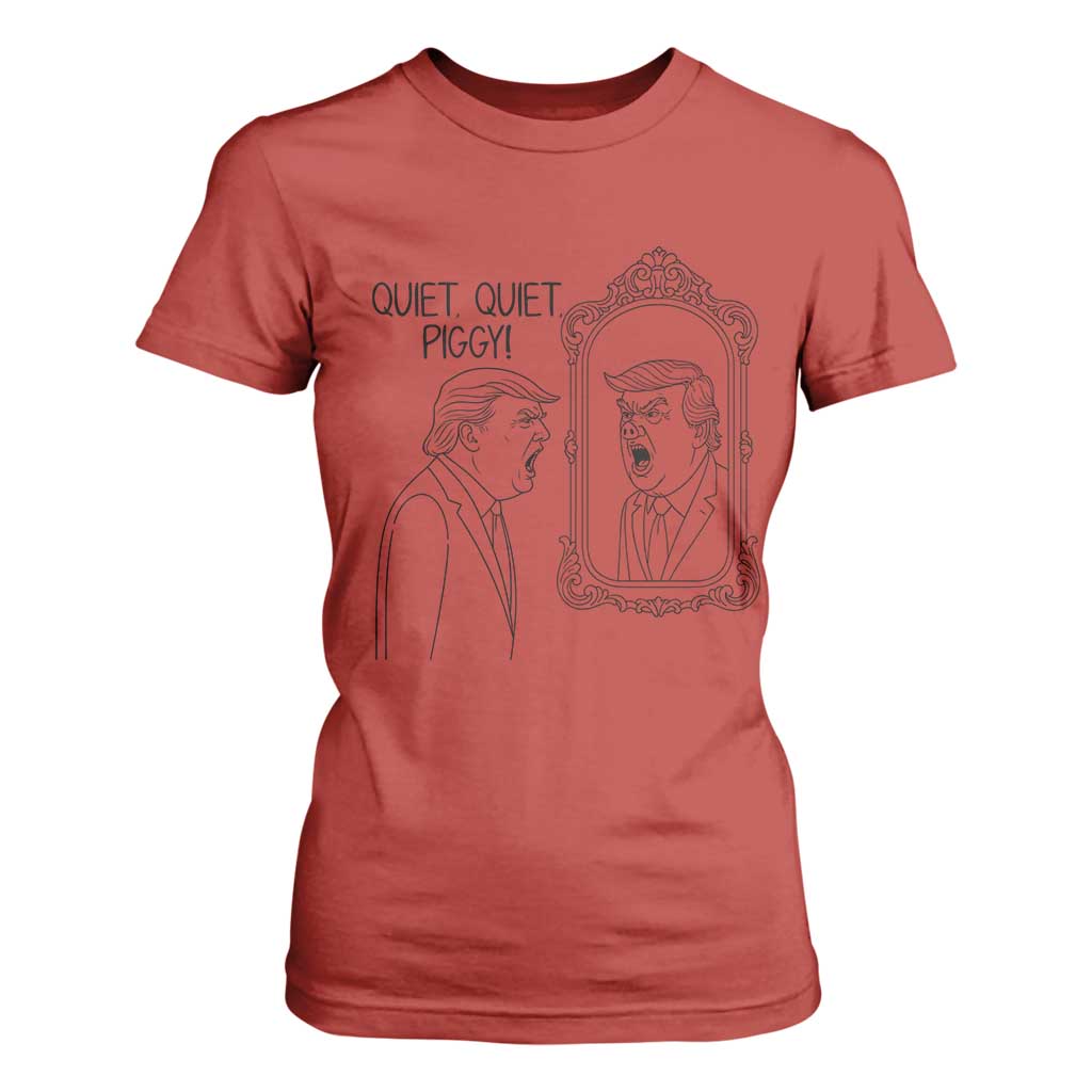Quiet Quiet Piggy Trump Mirror T Shirt For Women Sarcastic Pig Political Satire Parody TS02 Red Print Your Wear