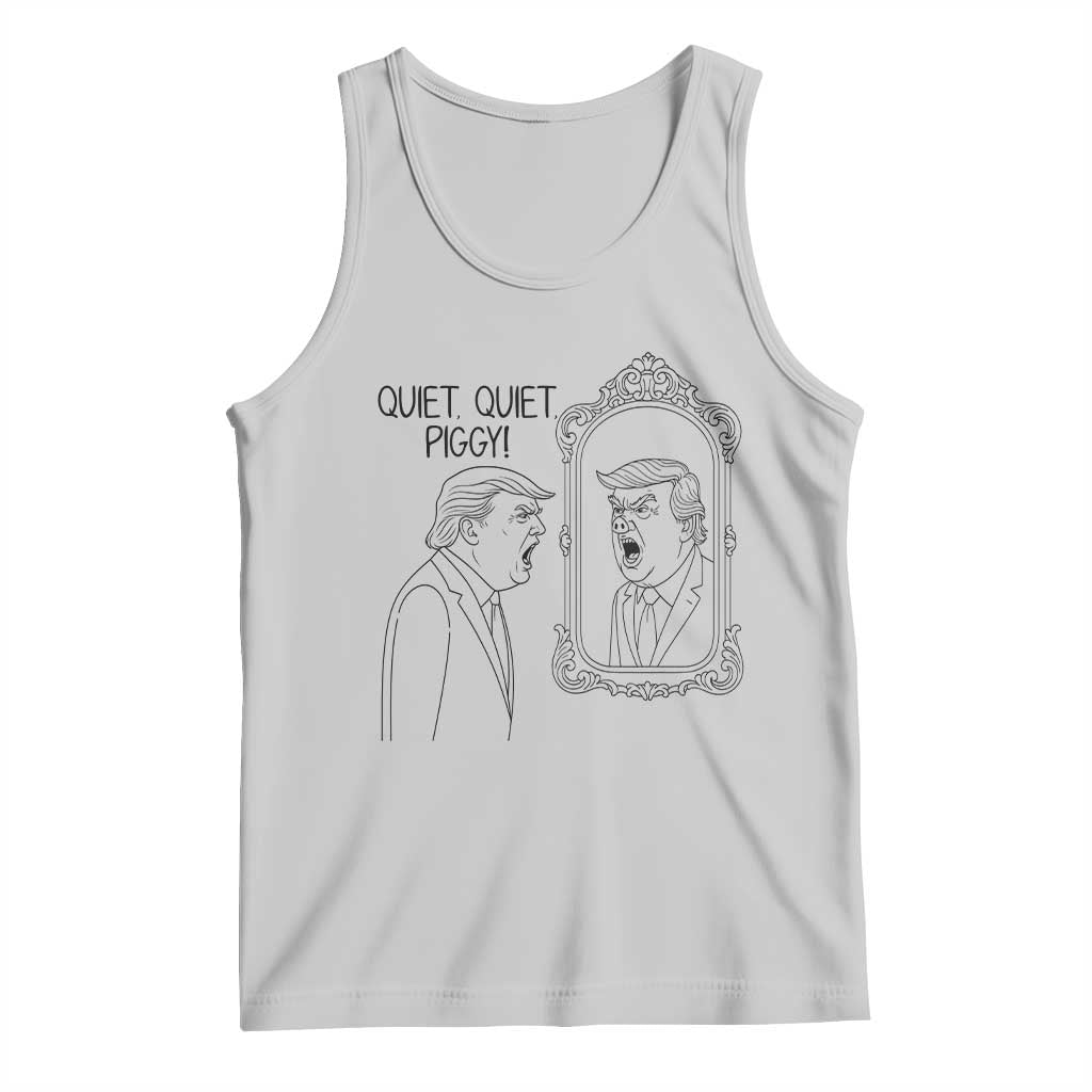 Quiet Quiet Piggy Trump Mirror Tank Top Sarcastic Pig Political Satire Parody TS02 Ash Print Your Wear