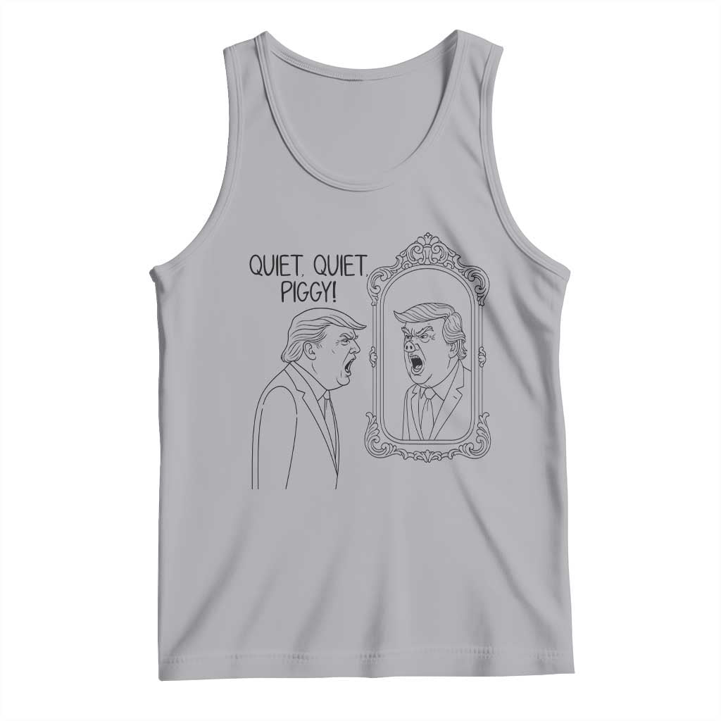 Quiet Quiet Piggy Trump Mirror Tank Top Sarcastic Pig Political Satire Parody TS02 Athletic Heather Print Your Wear