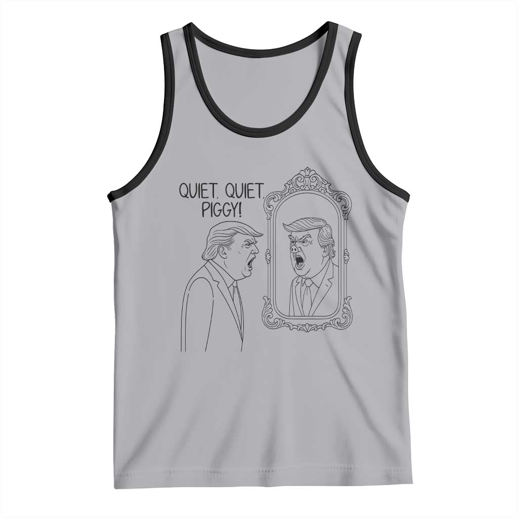 Quiet Quiet Piggy Trump Mirror Tank Top Sarcastic Pig Political Satire Parody TS02 Athletic Heather Black Print Your Wear