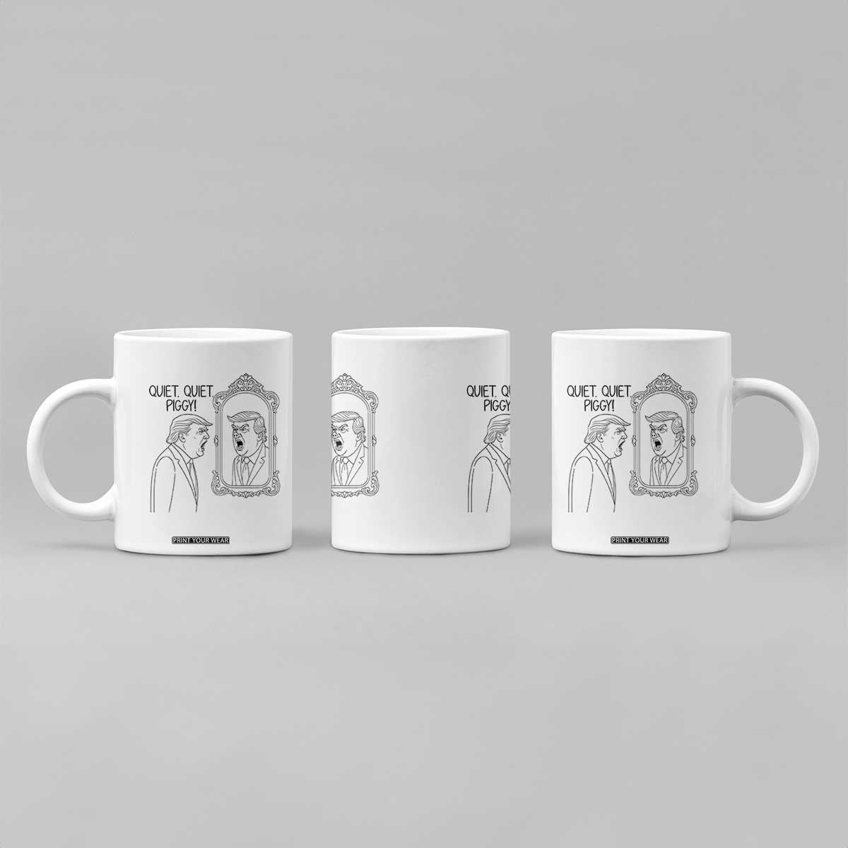 Quiet Quiet Piggy Trump Mirror Coffee Mug Sarcastic Pig Political Satire Parody TS02 Print Your Wear