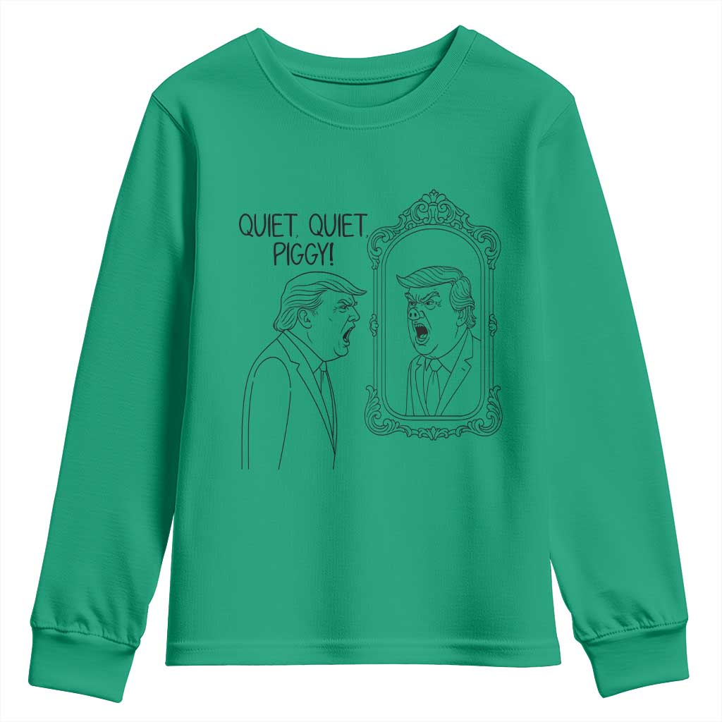 Quiet Quiet Piggy Trump Mirror Youth Sweatshirt Sarcastic Pig Political Satire Parody TS02 Irish Green Print Your Wear