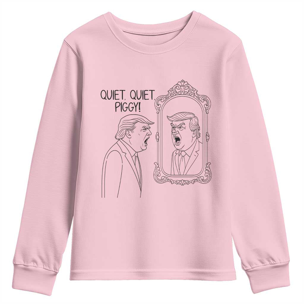 Quiet Quiet Piggy Trump Mirror Youth Sweatshirt Sarcastic Pig Political Satire Parody TS02 Light Pink Print Your Wear