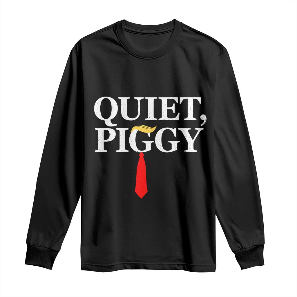 Quiet Piggy Funny Blonde Long Sleeve Shirt Political Satire Humor Free Speech TS02 Black Print Your Wear
