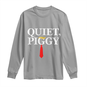 Quiet Piggy Funny Blonde Long Sleeve Shirt Political Satire Humor Free Speech TS02 Sport Gray Print Your Wear