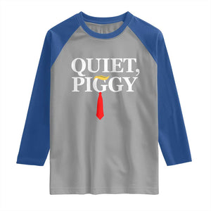 Quiet Piggy Funny Blonde Raglan Shirt Political Satire Humor Free Speech TS02 Sport Gray Royal Print Your Wear