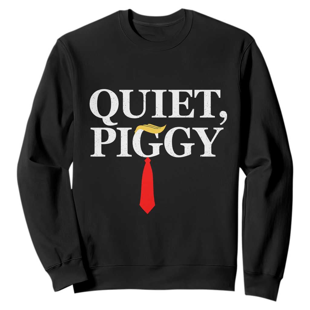 Quiet Piggy Funny Blonde Sweatshirt Political Satire Humor Free Speech TS02 Black Print Your Wear