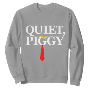 Quiet Piggy Funny Blonde Sweatshirt Political Satire Humor Free Speech TS02 Sport Gray Print Your Wear