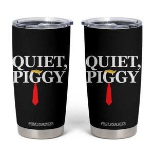 Quiet Piggy Funny Blonde Tumbler Cup Political Satire Humor Free Speech TS02 Black Print Your Wear